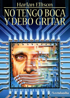 No tengo boca y debo gritar - Harlan Ellison.pdf